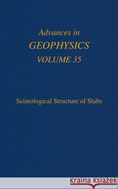 Advances in Geophysics: Seismological Structure of Slabs Volume 35 Dmowska, Renata 9780120188352 Academic Press
