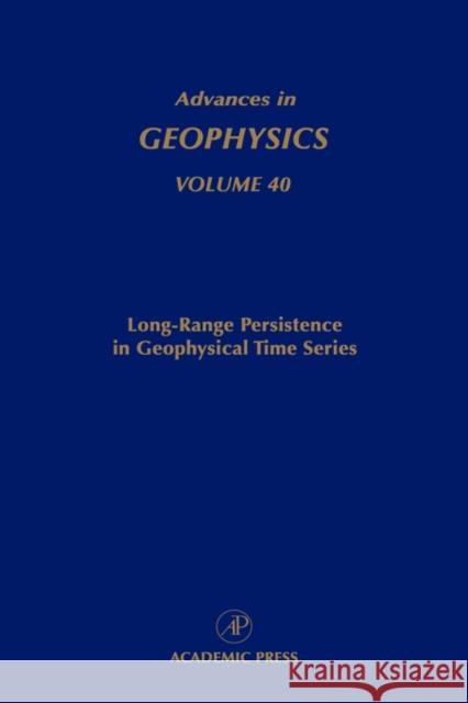 Advances in Geophysics : Long-Range Persistence in Geophysical Time Series Renata Dmowska Barry Salzman 9780120188406 Academic Press