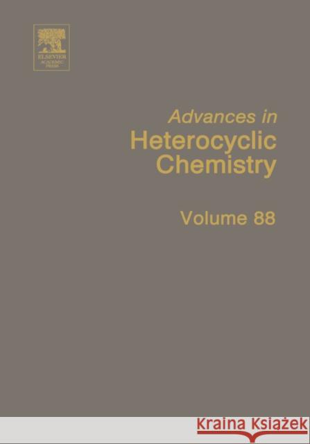 Advances in Heterocyclic Chemistry: Volume 88 Katritzky, Alan R. 9780120207886