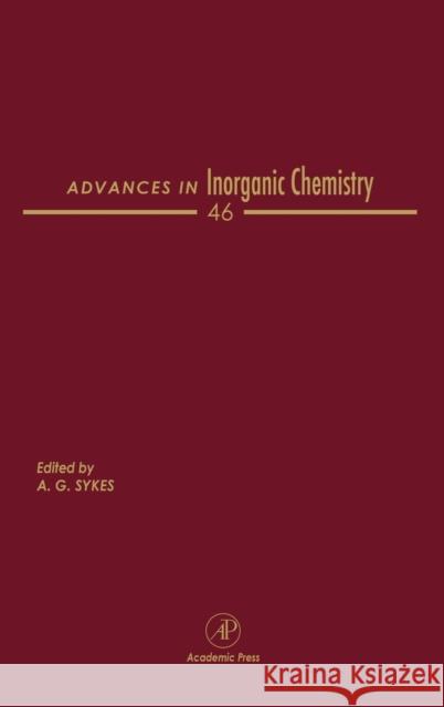 Advances in Inorganic Chemistry: Volume 46 Sykes, Ag 9780120236466 Academic Press