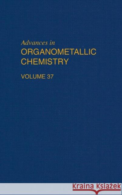 Advances in Organometallic Chemistry: Volume 37 West, Robert 9780120311378 Academic Press