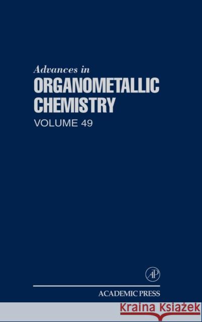 Advances in Organometallic Chemistry: Volume 49 West, Robert 9780120311491 Academic Press