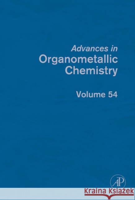 Advances in Organometallic Chemistry: Volume 54 West, Robert 9780120311545 Academic Press
