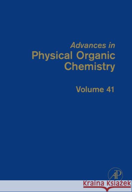 Advances in Physical Organic Chemistry: Volume 41 Richard, John 9780120335411 Academic Press