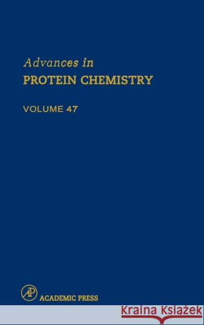 Advances in Protein Chemistry: Volume 47 Anfinsen, Christian B. 9780120342471 Academic Press