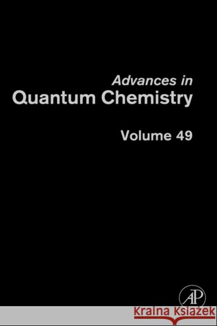 Advances in Quantum Chemistry: Volume 49 Sabin, John R. 9780120348497 Academic Press