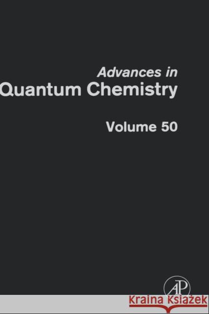 Advances in Quantum Chemistry: Response Theory and Molecular Properties Volume 50 Jensen, Hans Jørgen Aagaard 9780120348503 Academic Press