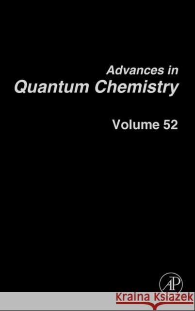 Advances in Quantum Chemistry: Theory of the Interaction of Radiation with Biomolecules Volume 52 Sabin, John R. 9780120348527