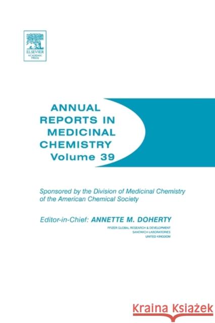 Annual Reports in Medicinal Chemistry: Volume 39 Annette M. Doherty (Pfizer Global R&D, Sandwich Laboratories, United Kingdom) 9780120405398 Elsevier Science Publishing Co Inc