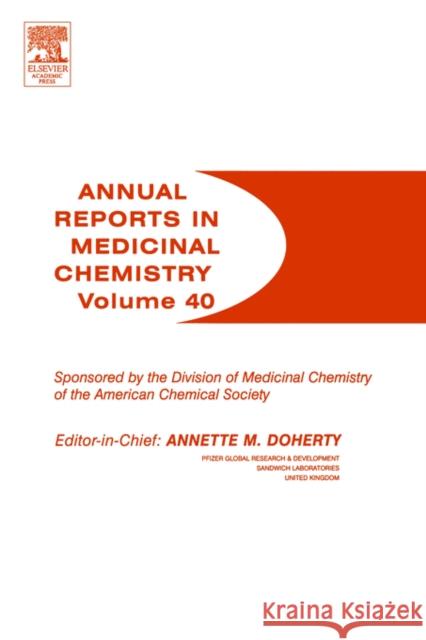 Annual Reports in Medicinal Chemistry: Volume 40 Doherty, Annette M. 9780120405404 Academic Press