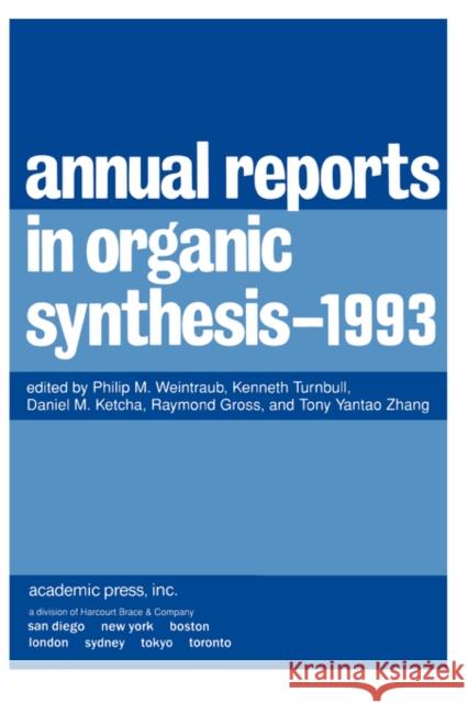 Annual Reports in Organic Synthesis 1993: 1993: Volume 1993 Philip M. Weintraub (Hoechst Marion Roussel, Bridgewater, New Jersey, USA), Kenneth Turnbull (Wright State University, D 9780120408238