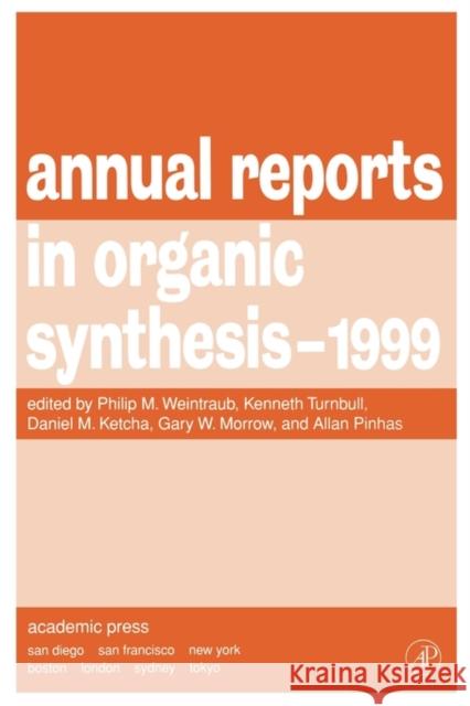 Annual Reports in Organic Synthesis 1999 Philip M. Weintraub Allan R. Pinhas Kenneth M. Turnbull 9780120408290 Academic Press