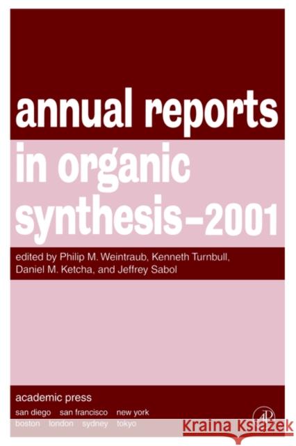 Annual Reports in Organic Synthesis 2001 Kenneth Turnbull (Wright State University, Department of Chemistry, Dayton, Ohio, USA), Daniel M. Ketcha (Wright State U 9780120408313