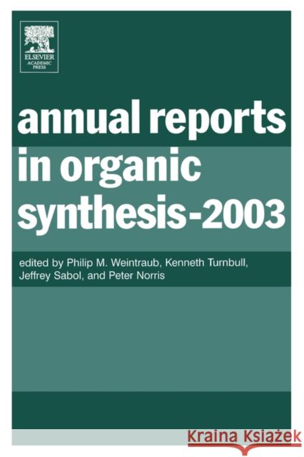 Annual Reports in Organic Synthesis (2003): Volume 2003 Kenneth Turnbull (Wright State University, Department of Chemistry, Dayton, Ohio, USA), Jeffrey Sabol (Aventis Pharmaceu 9780120408337