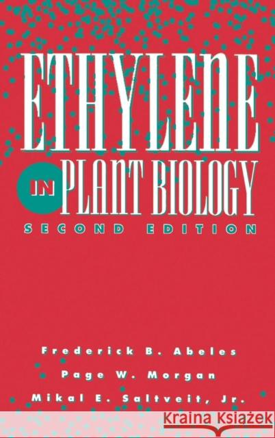 Ethylene in Plant Biology Frederick B. Abeles Mikal E., Jr. Saltveit Page W. Morgan 9780120414512 Academic Press