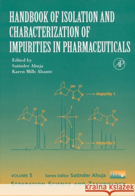Handbook of Isolation and Characterization of Impurities in Pharmaceuticals: Volume 5 Ahuja, Satinder 9780120449828 Academic Press