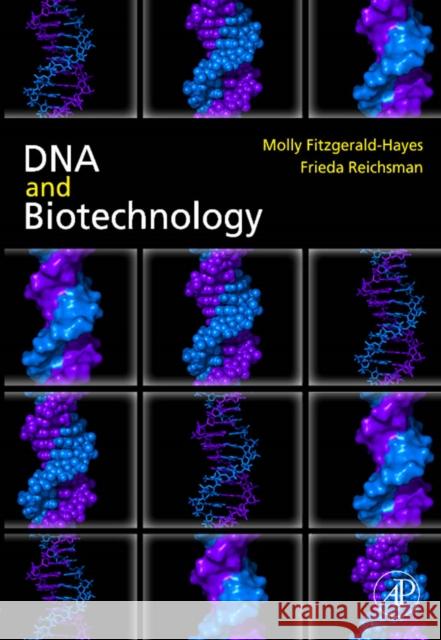 DNA and Biotechnology Molly Fitzgerald-Hayes Frieda Reichsman 9780120489305 Academic Press