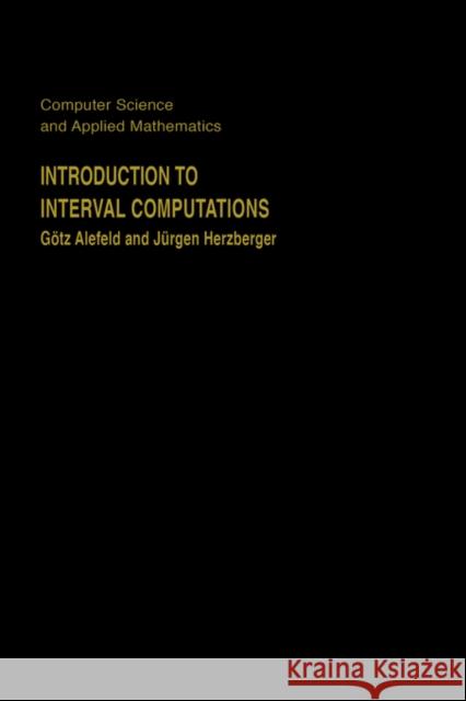 Introduction to Interval Computation Gotz Alefeld Jurgen Herzberger Jon Rockne 9780120498208 Academic Press