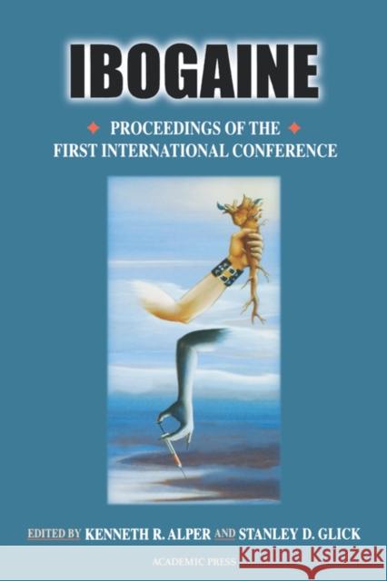 Ibogaine, 56: Proceedings from the First International Conference Alper, Kenneth R. 9780120532063