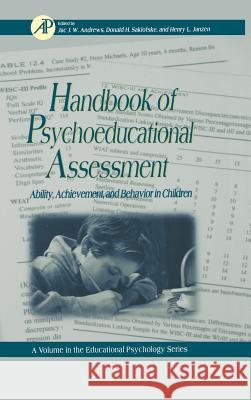 Handbook of Psychoeducational Assessment : A Practical Handbook A Volume in the EDUCATIONAL PSYCHOLOGY Series Donald Saklofske Jac J. W. Andrews Henry Janzen 9780120585700 