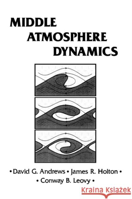 Middle Atmosphere Dynamics: Volume 40 Andrews, David G. 9780120585762