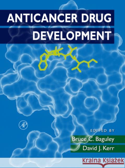 Anticancer Drug Development David J. Kerr Bruce C. Baguley David J. Kerr 9780120726516 Academic Press