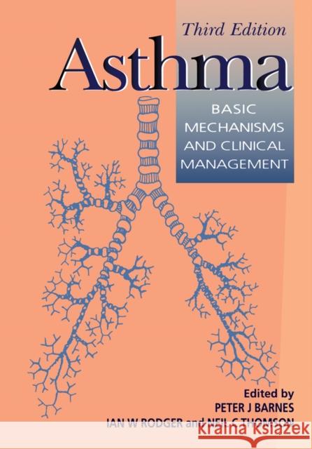 Asthma : Basic Mechanisms and Clinical Management Peter J. Barnes Ian W. Rodger Neil C. Thomson 9780120790272 
