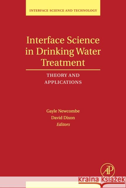 Interface Science in Drinking Water Treatment: Theory and Applications Volume 10 Newcombe, Gayle 9780120883806 Academic Press