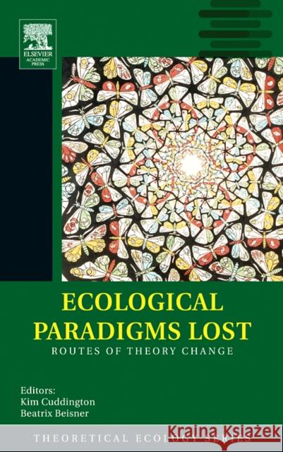 Ecological Paradigms Lost: Routes of Theory Change Volume 2 Beisner, Beatrix 9780120884599