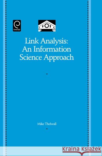 Link Analysis: An Information Science Approach Mike Thelwall 9780120885534 Emerald Publishing Limited
