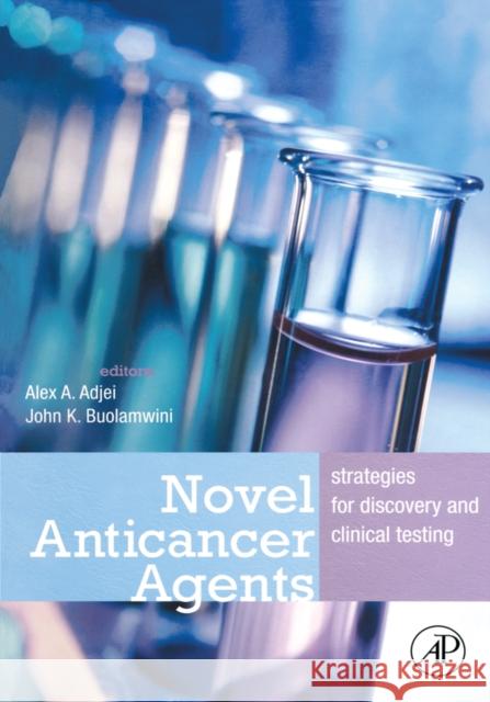 Novel Anticancer Agents: Strategies for Discovery and Clinical Testing Adjei, Alex A. 9780120885619