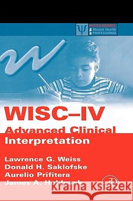 Wisc-IV Advanced Clinical Interpretation Weiss, Lawrence G. 9780120887637 Academic Press