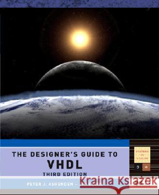 The Designer's Guide to VHDL: Volume 3 Ashenden, Peter J. 9780120887859 MORGAN KAUFMANN