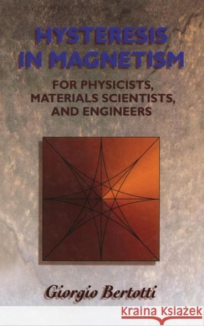 Hysteresis in Magnetism : For Physicists, Materials Scientists, and Engineers Giorgio Bertotti 9780120932702 Academic Press