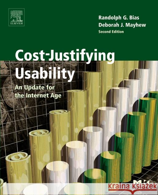 Cost-Justifying Usability : An Update for the Internet Age Randolph G. Bias Deborah J. Mayhew 9780120958115 