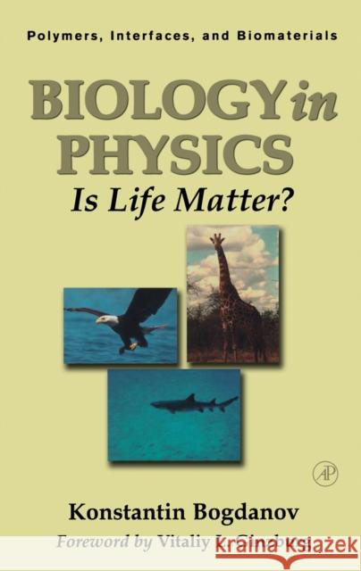 Biology in Physics : Is Life Matter? Konstantin Yu Bogdanov Toyoichi Tanaka Toyoichi Tanaka 9780121098407 