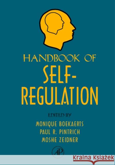 Handbook of Self-Regulation Monique Boekaerts Paul R. Pintrich Moshe Zeidner 9780121098902