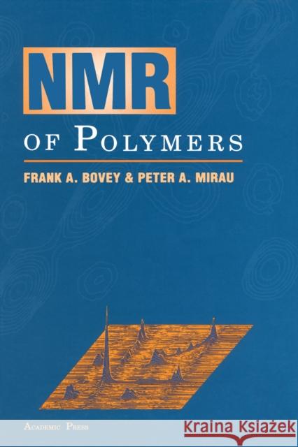 NMR of Polymers Bovey, Frank A., Mirau, Peter A. 9780121197650