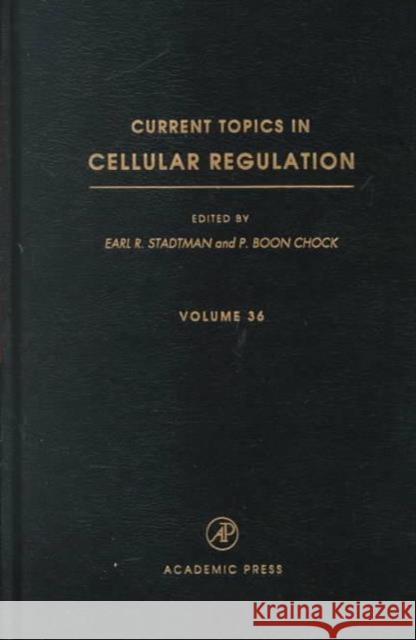 Current Topics in Cellular Regulation: Volume 36 Stadtman, Earl R. 9780121528362 Academic Press