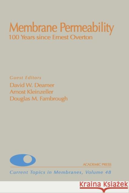 Membrane Permeability: 100 Years Since Ernest Overton: Volume 48 Benos, Dale J. 9780121533489