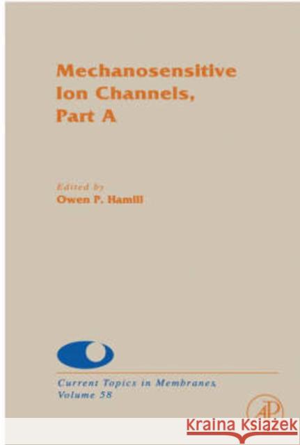 Mechanosensitive Ion Channels, Part a: Volume 58 Simon, Sidney A. 9780121533588