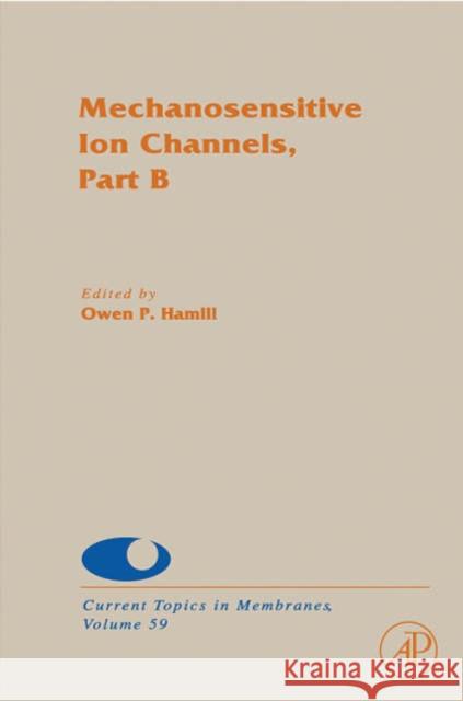 Mechanosensitive Ion Channels, Part B: Volume 59 Simon, Sidney A. 9780121533595 Academic Press