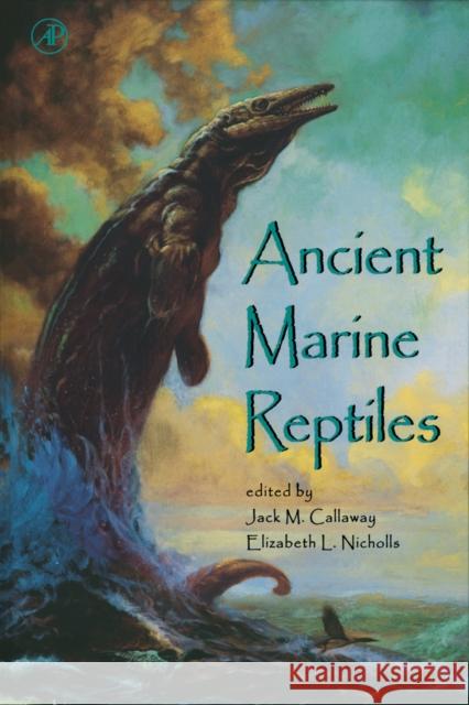 Ancient Marine Reptiles Callaway, Jack M., Nicholls, Elizabeth L. 9780121552107 Academic Press