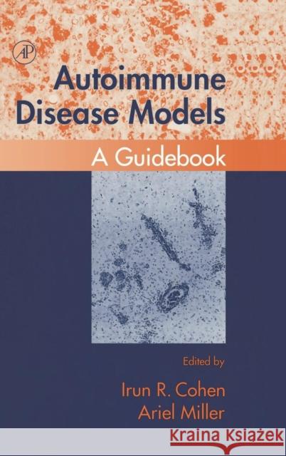 Autoimmune Disease Models Irun R. Cohen Ariel Miller Cohen 9780121783303 Academic Press