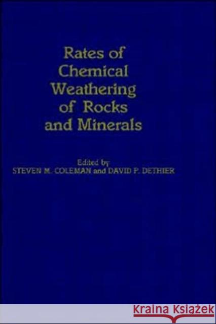 Rates of Chemical Weathering of Rocks and Minerals Steven M. Colman David P. Dethier 9780121814908 