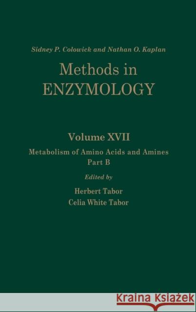 Metabolism of Amino Acids and Amines: Part B Volume 17b Kaplan, Nathan P. 9780121818777 Academic Press