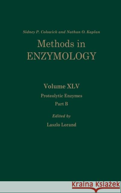 Proteolytic Enzymes, Part B: Volume 45 Kaplan, Nathan P. 9780121819453 Academic Press