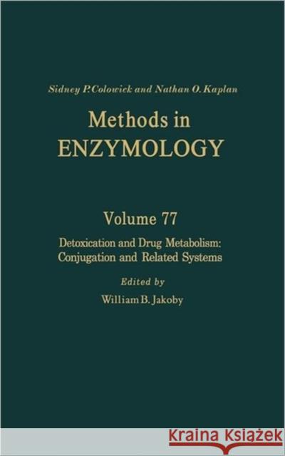 Detoxication and Drug Metabolism: Conjugation and Related Systems: Volume 77 Kaplan, Nathan P. 9780121819774 Academic Press