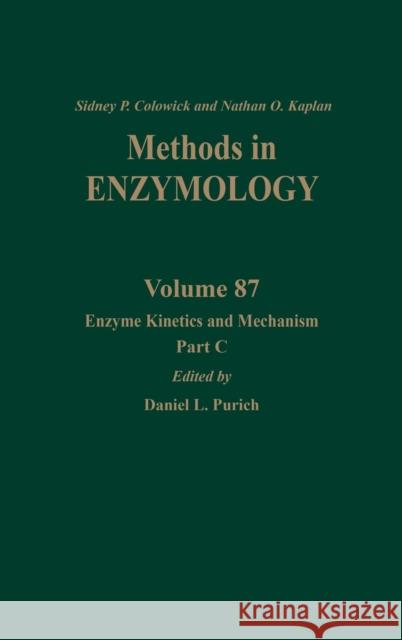 Enzyme Kinetics and Mechanism, Part C: Intermediates, Stereochemistry, and Rate Studies: Volume 87 Kaplan, Nathan P. 9780121819873 Academic Press