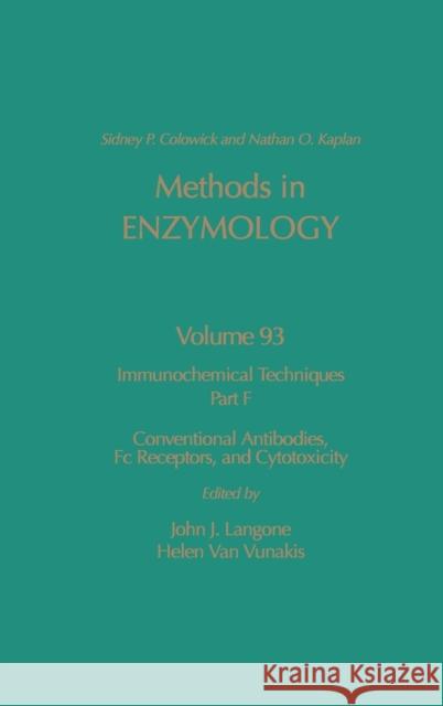 Immunochemical Techniques, Part F: Conventional Antibodies, FC Receptors, and Cytotoxicity: Volume 93 Kaplan, Nathan P. 9780121819934 Academic Press